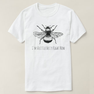 Funny Bumble Bee Buzzy Right Now T-Shirt