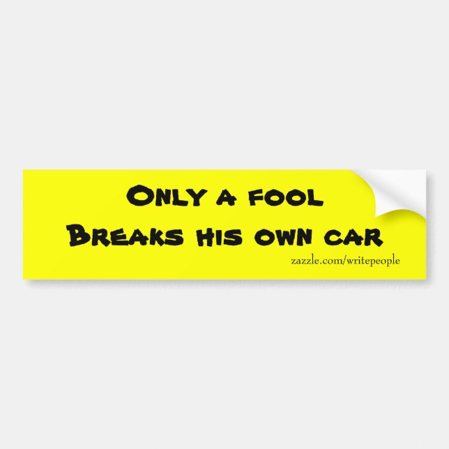 Funny bumper stickers-only a fool sticker (Front)