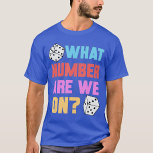 Funny Bunco Dice Game Player What Number Are We On T-Shirt