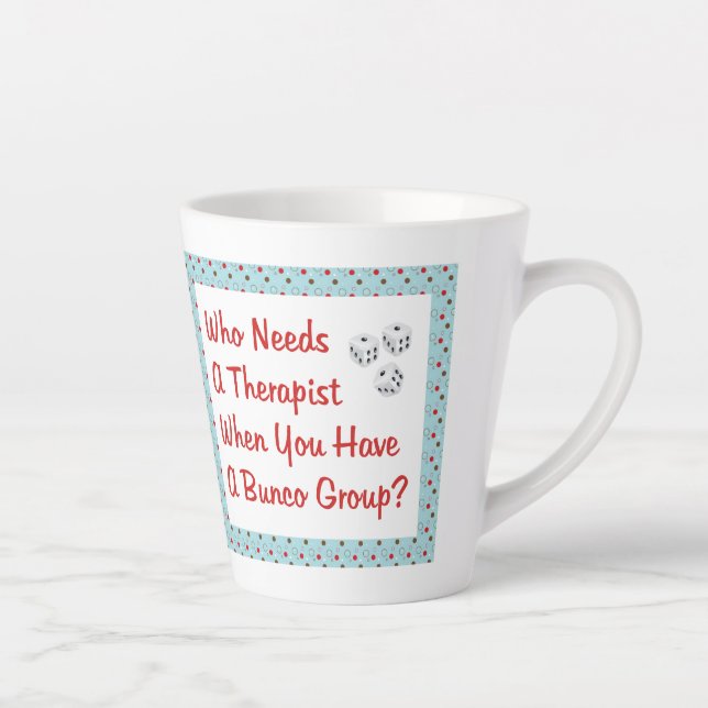 Funny Bunco Who Needs A Therapist Latte Mug (Right)