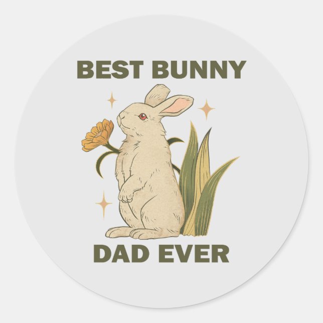 Funny Bunny, Best Bunny Dad Ever, Bunny Lover Classic Round Sticker (Front)