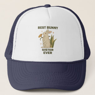 Funny Bunny, Best Bunny Sister Ever, Bunny Lover Trucker Hat