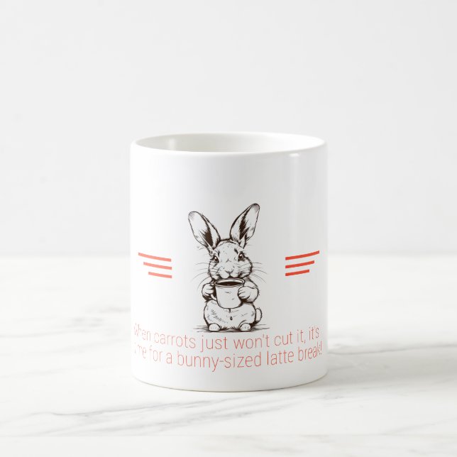 Funny Bunny Latte Break Coffee Lover Quote Mug (Center)