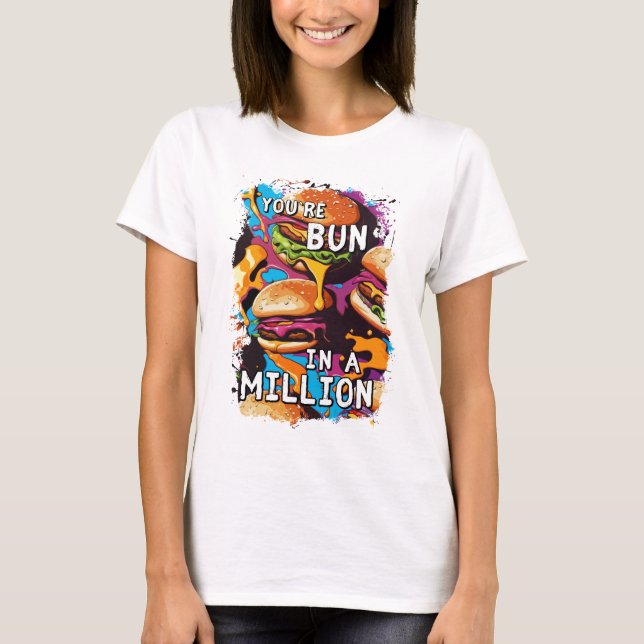 Funny BURGER Bun in a Million Pun for Food Lovers T-Shirt (Front)