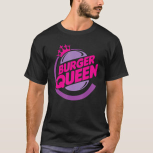 Funny Burger queen Quote T-Shirt