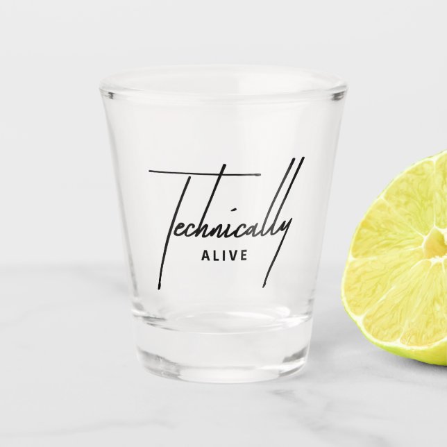 Funny Burnout Shot Glass - Technically Alive Mood (Front)