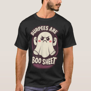 Funny Burpees Are Some Boo Sheet Halloween T-Shirt