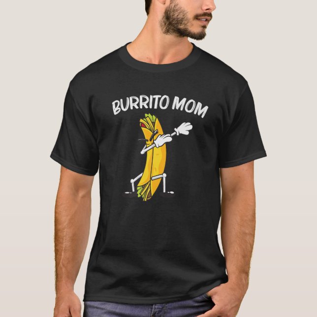 Funny Burrito For Mum Mama Burritos Taco Salsa Mex T-Shirt (Front)