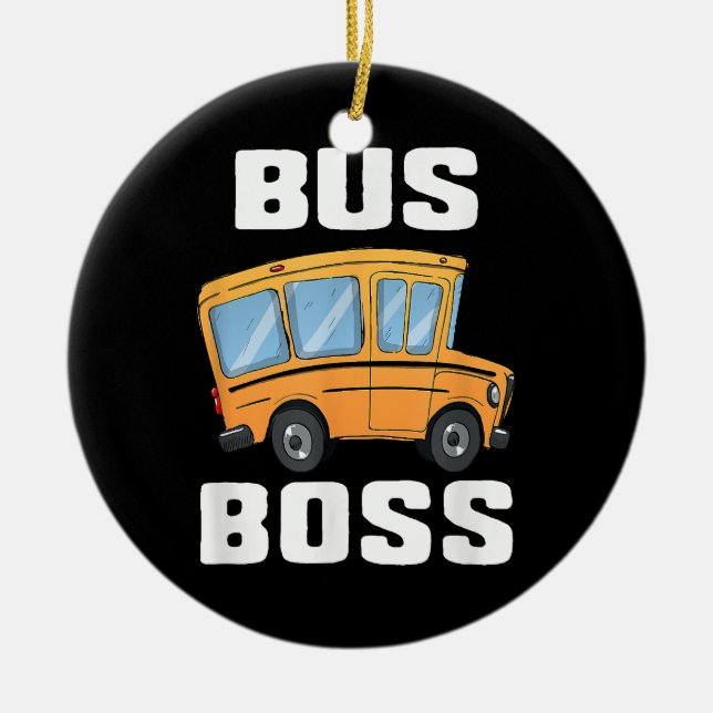 Funny Bus Boss School Bus Driver Ceramic Ornament (Front)