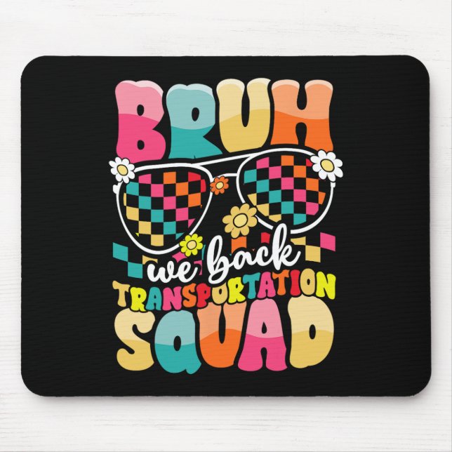 Funny Bus Driver Bruh We Back To School Transporta Mouse Pad (Front)