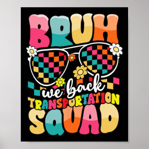 Funny Bus Driver Bruh We Back To School Transporta Poster