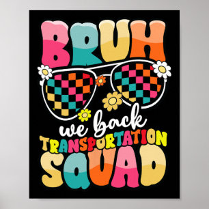 Funny Bus Driver Bruh We Ck To School Transportati Poster