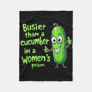 Funny Busier Than A Cucumber In A Womens Prison Fleece Blanket