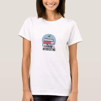 Funny Busy Introverting Books Coffee Womens T-Shirt