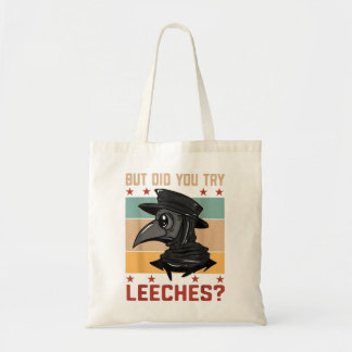 Funny But did you try leeches - Plague Doctor  Tote Bag