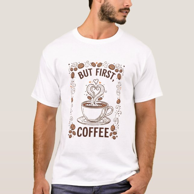 Funny But First Coffee Then Maybe People Coffee De T-Shirt (Front)