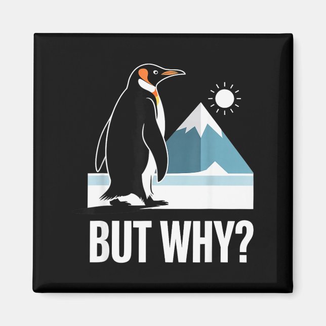 Funny but why penguin meme existential humour  magnet (Front)