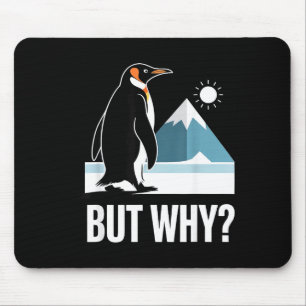 Funny but why penguin meme existential humour  mouse pad