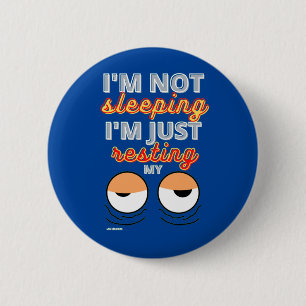funny button "I'M NOT SLEEPING..."