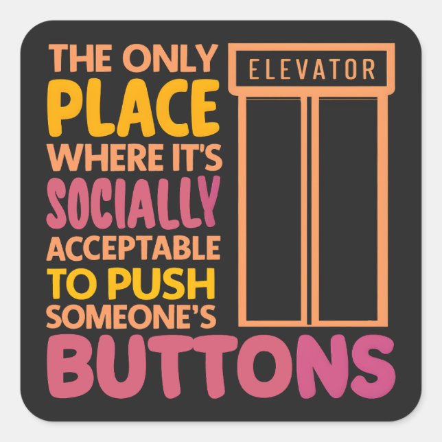 Funny Button Pusher Quotes Elevator Mechanic Humou Square Sticker (Front)