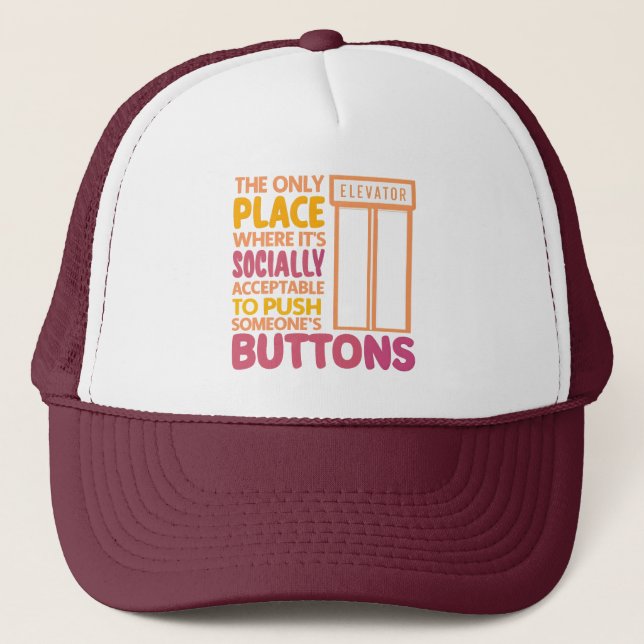 Funny Button Pusher Quotes Elevator Mechanic Humou Trucker Hat (Front)
