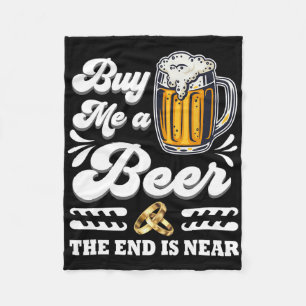 Funny Buy Me A Beer The End Is Near Groom Marriage Fleece Blanket