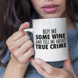 Funny Buy Me Wine Tell Me About True Crime Two-Tone Coffee Mug