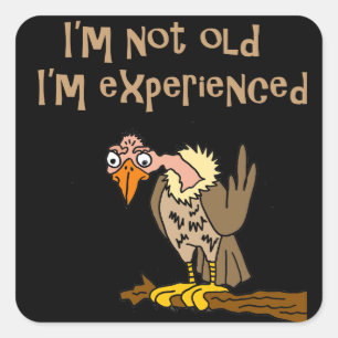 Funny Buzzard says I'm not old I'm Experienced Square Sticker