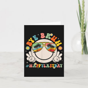 Funny Bye Bruh Happy Last Day Of School Hello Summ Card