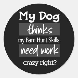 Funny Byrn Hunt - Dog Thinks My Rn Hunt Skills Nee Classic Round Sticker