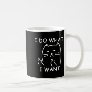 Funny Ca_ I Make What I Want With My Men Women Gir Coffee Mug