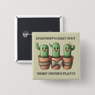 Funny Cacti Everybody's Crazy 'Bout Sharp ... 15 Cm Square Badge