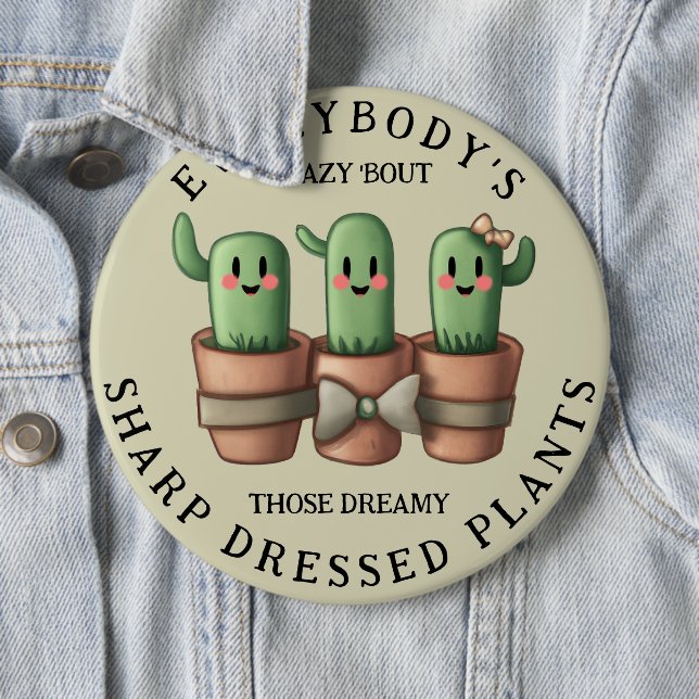 Funny Cacti Everybody's Crazy 'Bout Sharp ... 6 Cm Round Badge (In Situ)