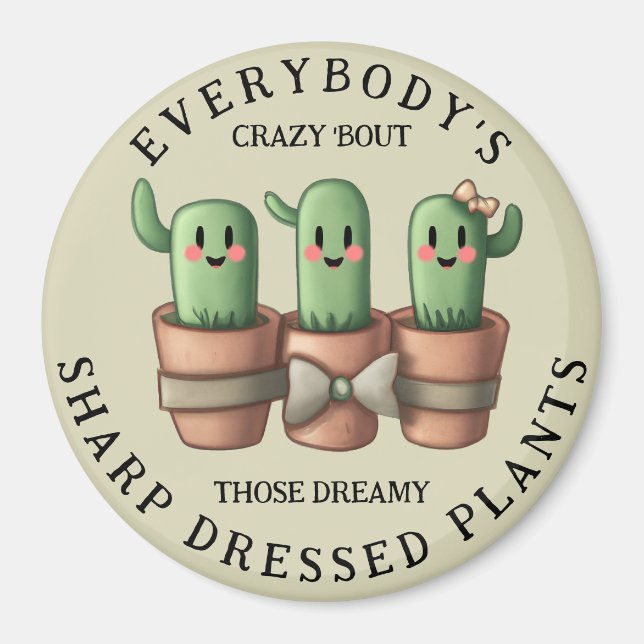 Funny Cacti Everybody's Crazy 'Bout Sharp ... Magnet (Front)