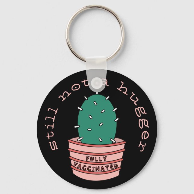 Funny Cactus: Fully Vaccinated, Still Not A Hugger Key Ring (Front)
