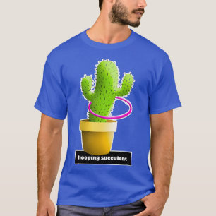 Funny cactus practicing with the hulahoop T-Shirt