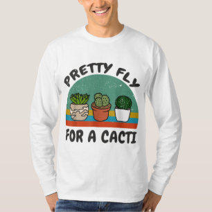 Funny Cactus Pretty Fly for a Cacti Succulents Pla T-Shirt