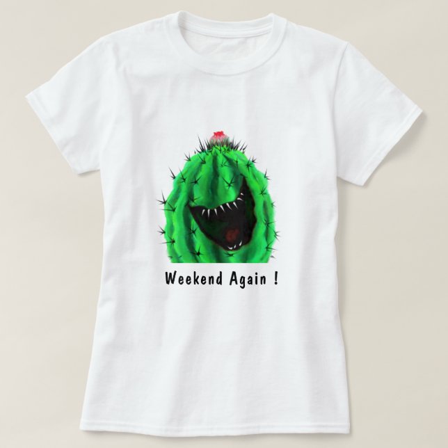 Funny Cactus T-Shirt Weekend Again - Custom Text (Design Front)