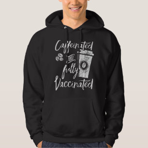 Funny Caffeinated And Fully Vaccinated Vaccine Imm Hoodie