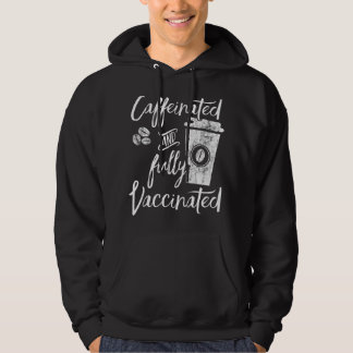 Funny Caffeinated And Fully Vaccinated Vaccine Imm Hoodie