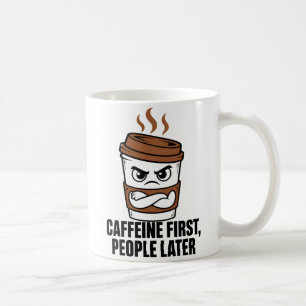 Funny Caffeine First People Later Mug Introvert