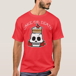Funny Cake Or Death Baking Bakers T-Shirt