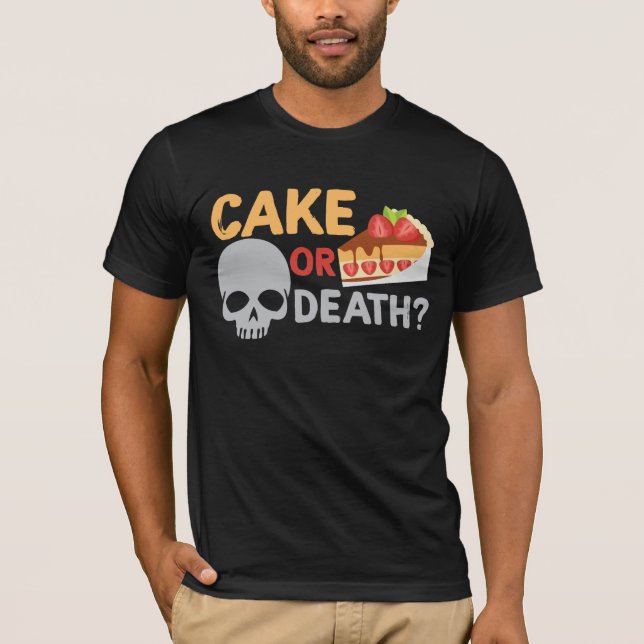 Funny Cake Or Death Skull - Baker Candy Pun T-Shirt (Front)