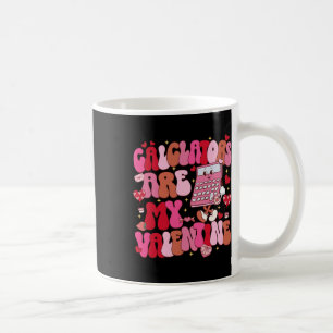 Funny Calculators Are My Valentine Math Teacher Coffee Mug