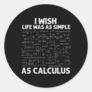 Funny Calculus For Men Women Math Teacher Math Jok Classic Round Sticker