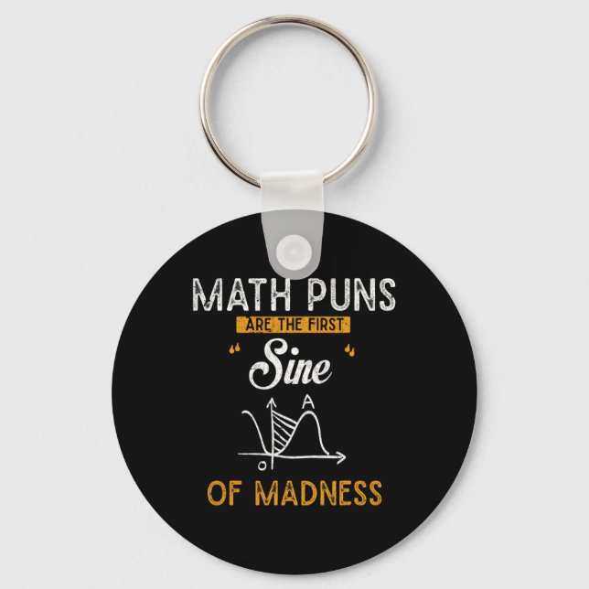 Funny Calculus Math Puns Are The First Sine Of Mad Key Ring (Front)