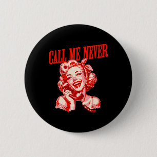 Funny Call Me Never Anti Valentine's Day Romance R 6 Cm Round Badge
