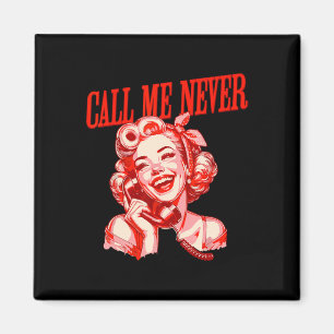 Funny Call Me Never Anti Valentine's Day Romance R Magnet
