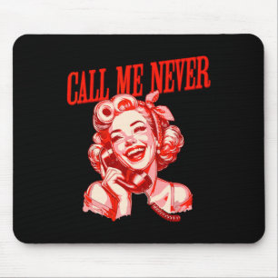 Funny Call Me Never Anti Valentine's Day Romance R Mouse Pad