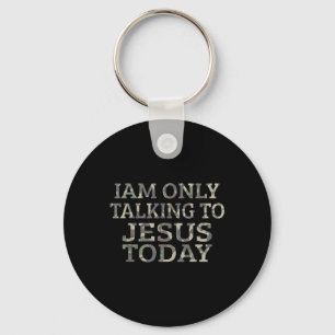 Funny Camo Christianity Only Talking To Jesus Toda Key Ring